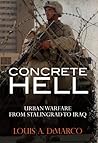 Concrete Hell: Urban Warfare From Stalingrad to Iraq