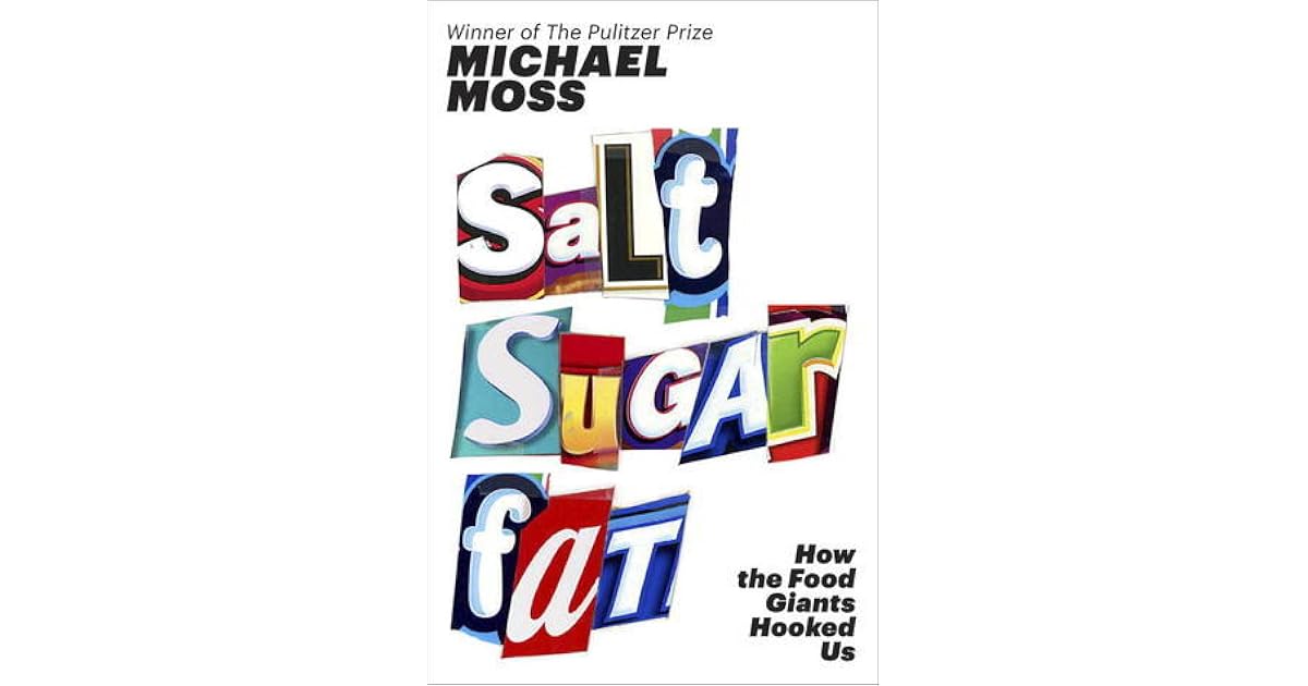 Salt Sugar Fat How the Food Giants Hooked Us by Michael Moss