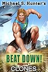 Beat Down 1 - Clones by Michael S. Hunter