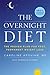 The Overnight Diet: The Proven Plan for Fast, Permanent Weight Loss