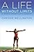 A Life Without Limits: A Wo...