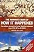 The Mammoth Book Of How It Happened: eyewitness accounts of great historical moments from 2700 BC to AD 2000