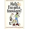 Help! I've Got a Teenager!: A Survival Guide for Desperate Parents (Child Care)