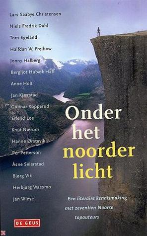 Onder het noorderlicht: een literaire kennismaking met 17 Noorse topauteurs (Paperback)