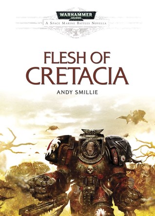 Flesh of Cretacia (Space Marine Battles Novella)