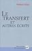 Le transfert et autres écrits