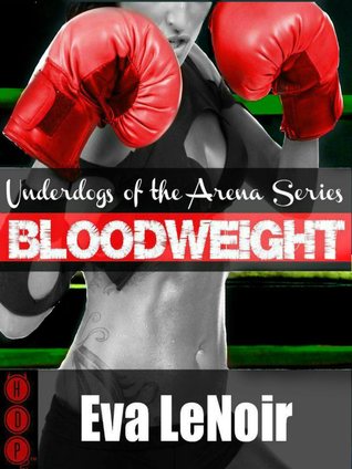 Bloodweight (Underdogs of the Arena, #1)