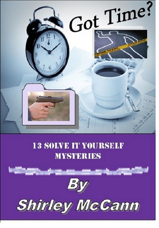 Got Time? 13 Solve It Yourself Mysteries (Kindle Edition)