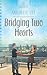 Bridging Two Hearts