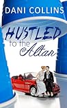 Hustled To The Altar by Dani Collins