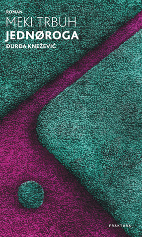Meki trbuh jednoroga (Hardcover)