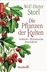 Pflanzen der Kelten. Heilkunde, Pflanzenzauber, Baumkalender Pflanzen der Kelten. Heilkunde, Pflanzenzauber, Baumkalender