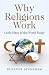 Why Religions Work: God's Place in the World Today