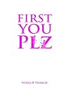 First You Plz by Nisha B. Thakur