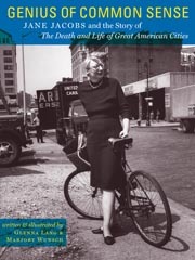 Genius of Common Sense Jane Jacobs and the Story of The Death and Life of Great American Citites