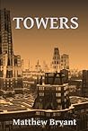 Towers by Matthew  Bryant