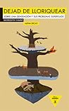 Dejad de lloriquear: Sobre una generación y sus problemas superfluos