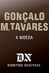 A Moeda by Gonçalo M. Tavares