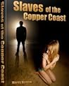 Slaves of the Copper Coast Slaves of the Copper Coast