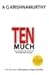 Ten Much