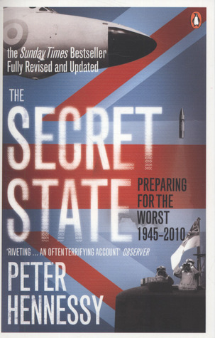 The Secret State: Preparing For The Worst 1945 2010