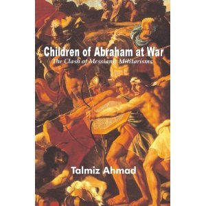 CHILDREN OF ABRAHAM AT WAR: THE CLASH OF MESSIANIC MILITARISMS