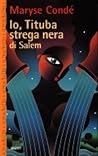 Io, Tituba strega nera di Salem by Maryse Condé
