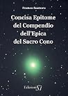 Concisa Epitome del Compendio dell’Epica del Sacro Cono Concisa Epitome del Compendio dell’Epica del Sacro Cono