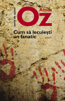 Cum să lecuieşti un fanatic by Amos Oz Cum să lecuieşti un fanatic by Amos Oz