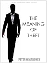 The Meaning Of Theft by Peter O'Mahoney