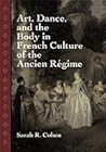 Art, Dance, and the Body in French Culture of the Ancien Régime