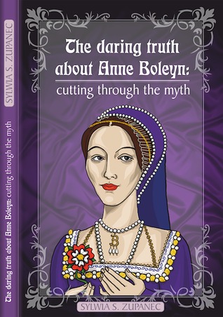 The Daring Truth About Anne Boleyn: Cutting Through the Myth