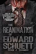 The Reanimation of Edward Schuett