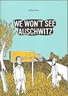 We Won't See Auschwitz
