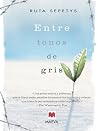 Entre tonos de gris by Ruta Sepetys Entre tonos de gris by Ruta Sepetys