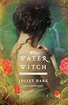 The Water Witch by Juliet Dark