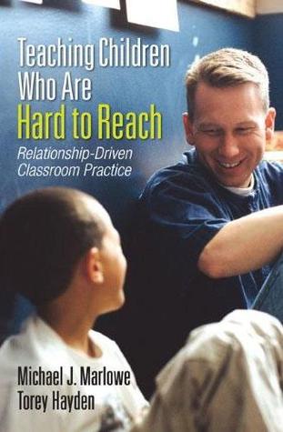 Teaching Children Who Are Hard to Reach: Relationship-Driven Classroom Practice (Paperback)