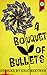 A Bouquet Of Bullets