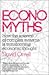 Economyths: How the Science of Complex Systems is Transforming Economic Thought