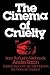 The Cinema of Cruelty: From Buñuel to Hitchcock