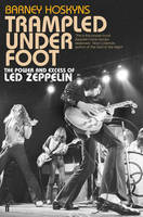 zeppelin led trampled foot under excess power hoskyns barney rock robert plant band goodreads