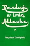 Rewolucja w imię Allacha Rewolucja w imię Allacha