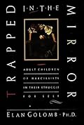 Trapped in the Mirror: Adult Children of Narcissists in Their Struggle for Self