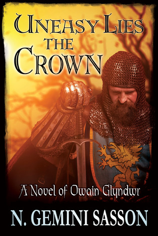Uneasy Lies the Crown, A Novel of Owain Glyndwr (Paperback)