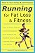Running for Fat Loss & Fitness - Lose Weight & Discover How to Run Safely & Effortlessly