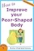 How to Improve your Pear-Sh...