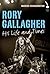 Rory Gallagher His Life and...