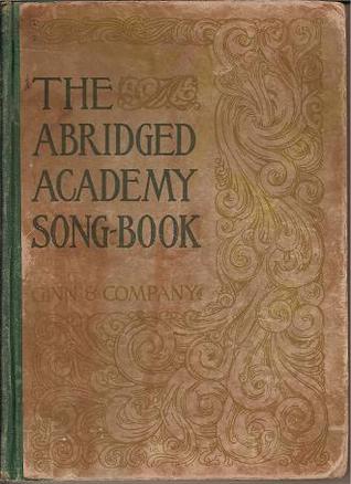The Abridged Academy Song-Book: For Use in Schools and Colleges