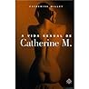 A Vida Sexual De Catherine M. by Catherine Millet
