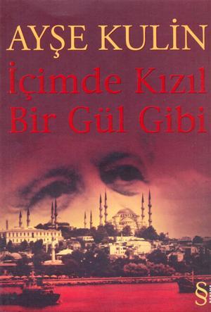 İçimde Kızıl Bir Gül Gibi (Paperback)